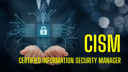Certified Information Security Manager (CISM)